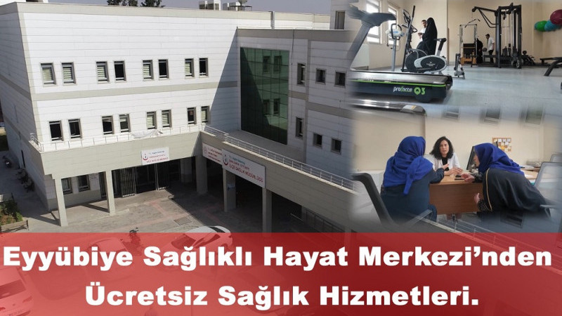 Eyyübiye Sağlıklı Hayat Merkezi’nden Ücretsiz Sağlık Hizmetleri