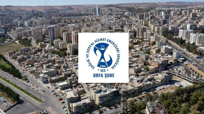 SES Şanlıurfa Şubesi: Çocuklu Sağlık Çalışanları İdari İzinli Sayılmalı